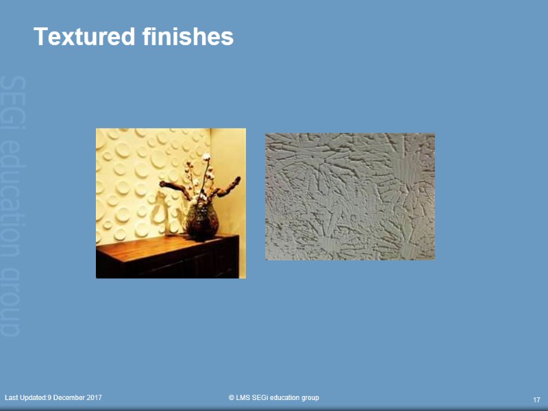 Textured finishes   Last Updated:9 December 2017  © LMS SEGi education group